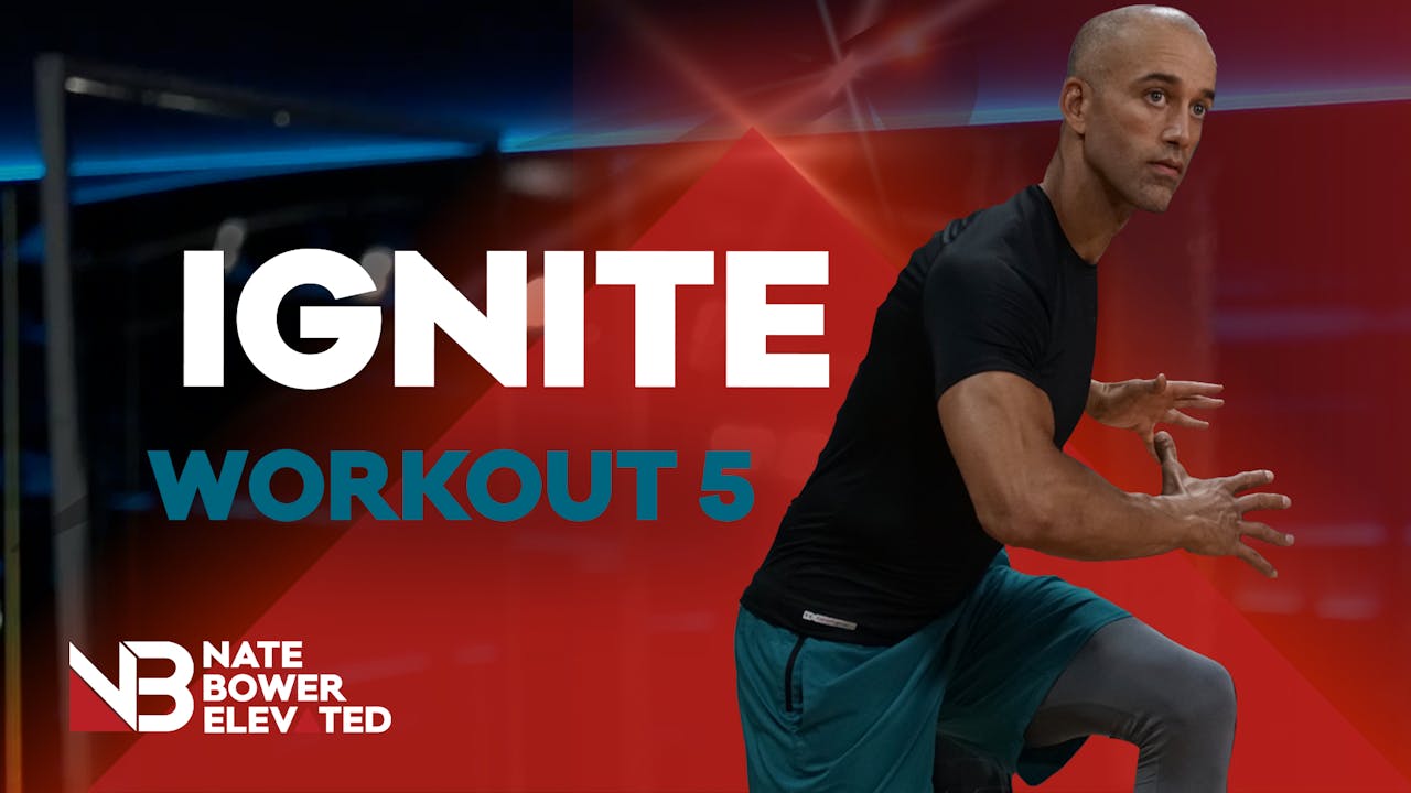 IGNITE WORKOUT 5 IGNITEProgressive Workouts Nate Bower Elevated