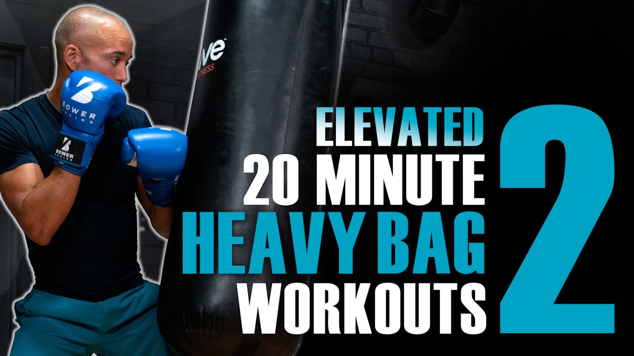 Elevated 20 Minute Heavy Bag Workout 2 Elevated Ultimate 20 Minute