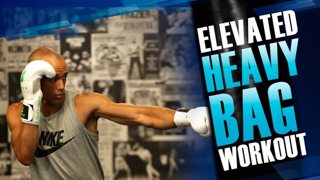 Elevated 20 Minute Heavy BAG Workout 
