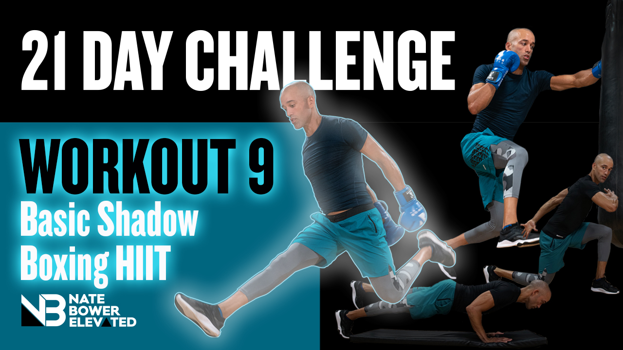 21 Day Challenge Day 9 Basic Shadow Boxing HIIT 21 DAY FITNSS CHALLENGE Nate Bower Elevated