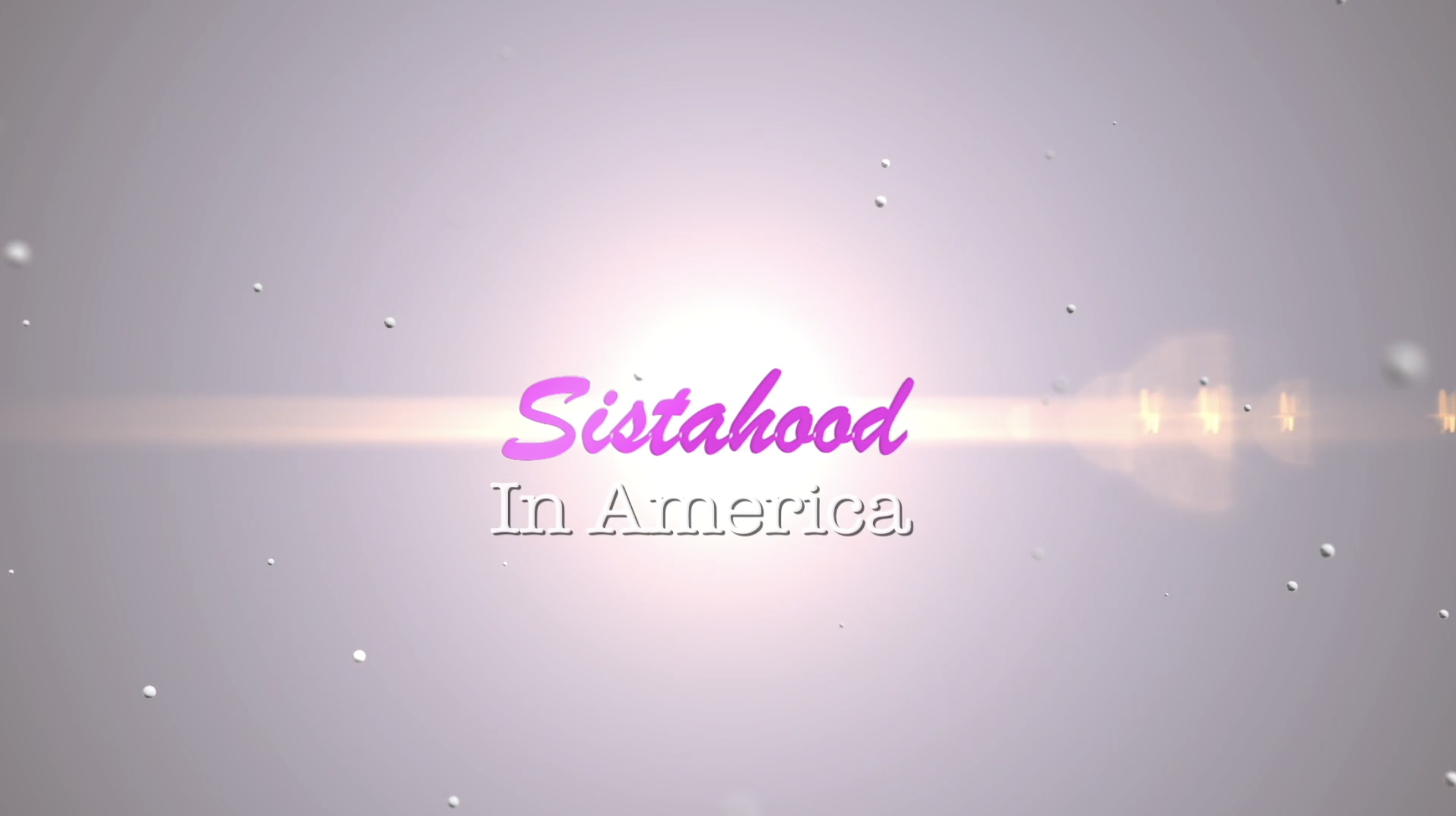 SISTAHOOD IN AMERICA Episode 2