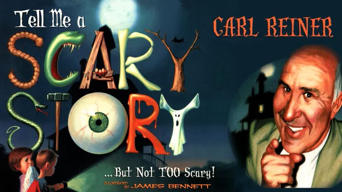 Carl Reiner’s “Tell Me a Scary Story… But Not TOO Scary!”