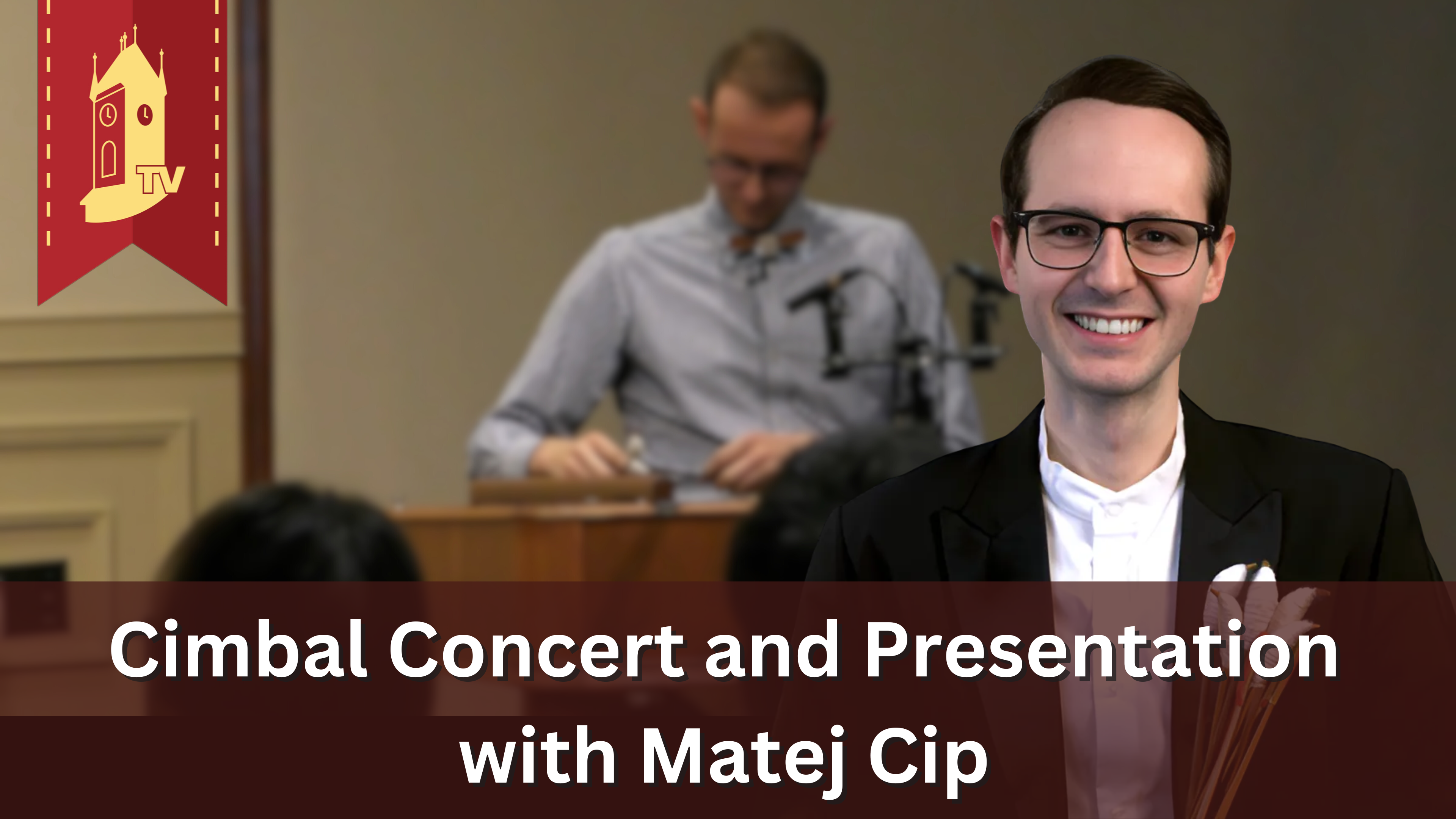 Cimbal Concert and Scholarly Presentation with Matěj Číp