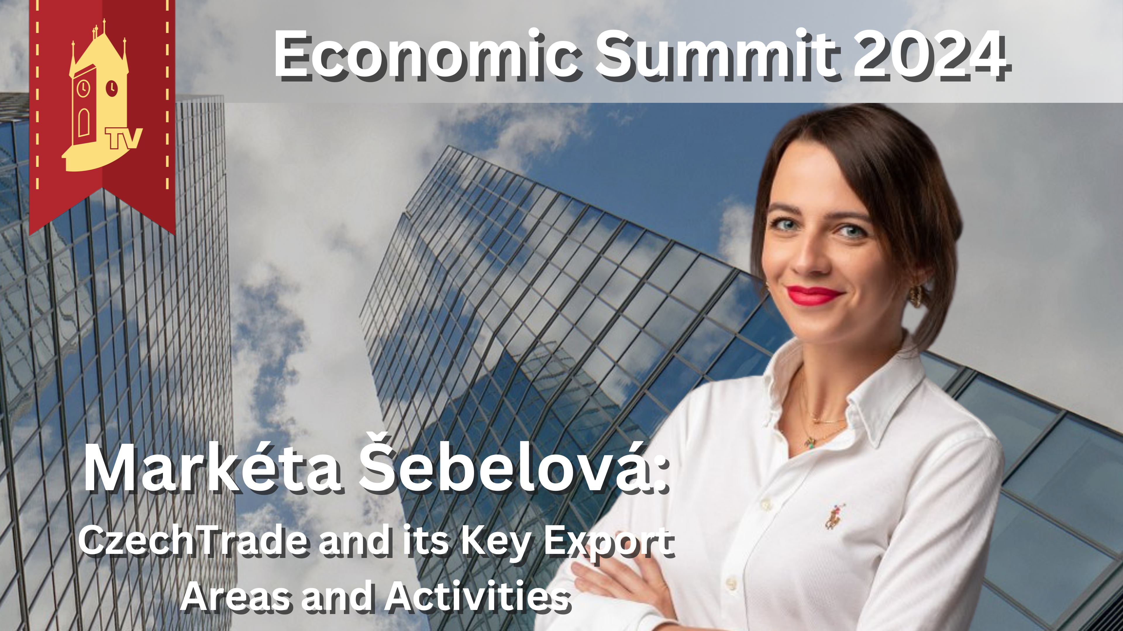 Economic Summit 2024 - Markéta Šebelová: "CzechTrade"