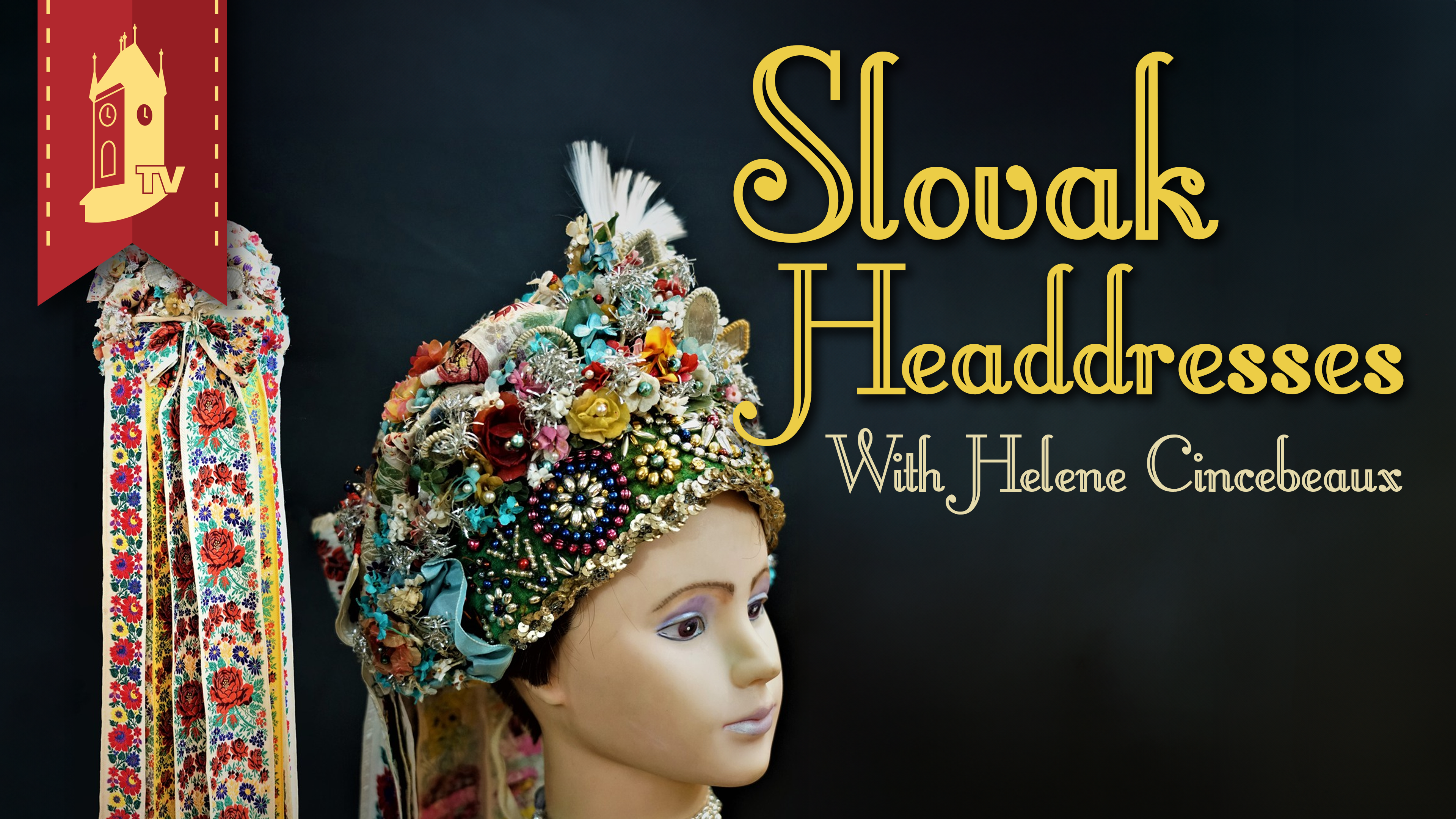 Slovak Headdresses with Helene Cincebeaux