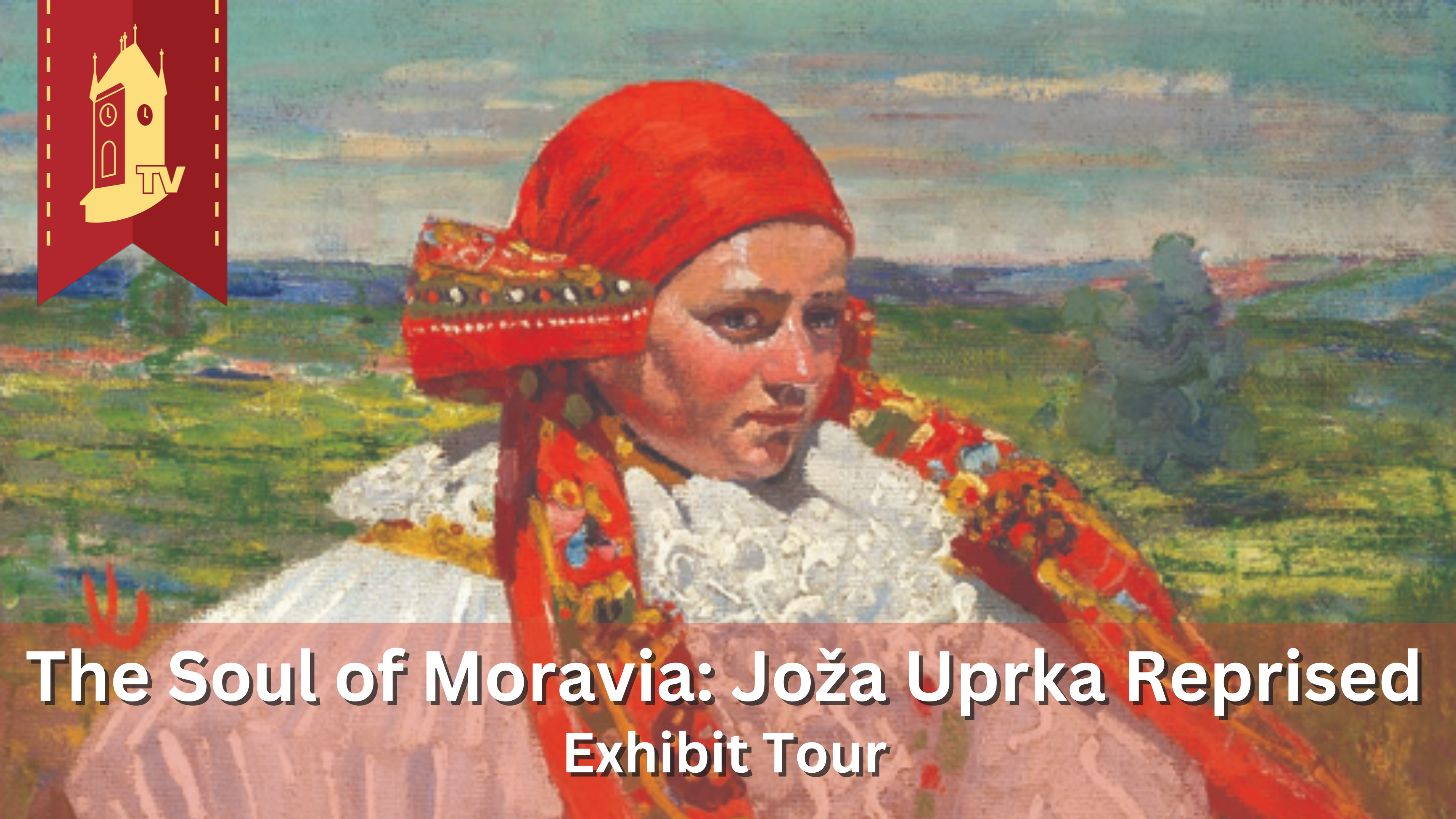 The Soul of Moravia: Joža Uprka Reprised