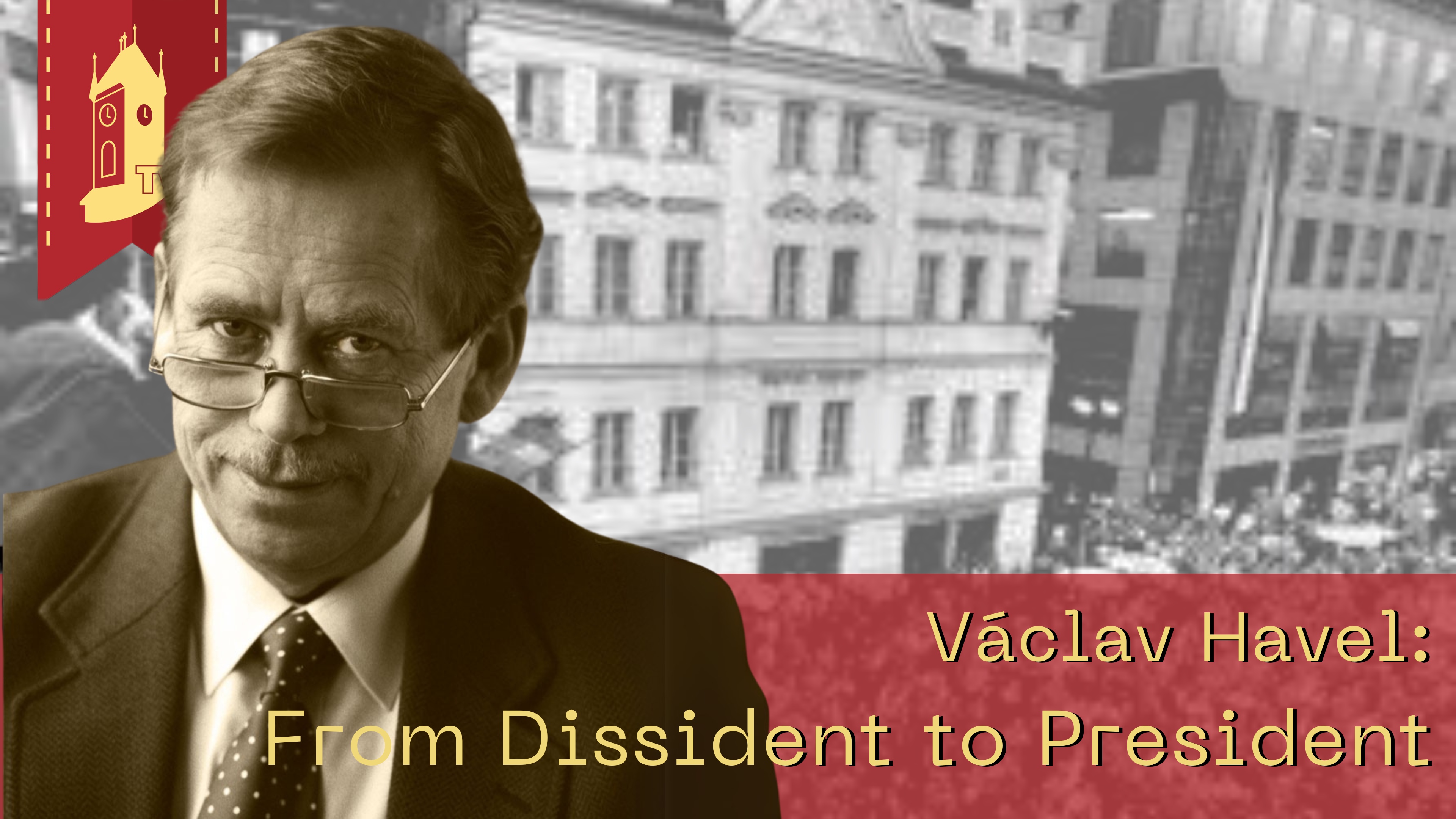 Exhibit Opening: Václav Havel - From Dissident to President