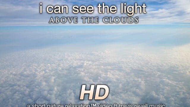 I Can See the Light Above the Clouds ...
