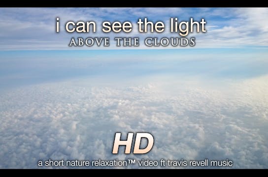 I Can See the Light Above the Clouds ...