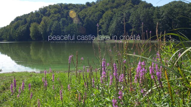 Peaceful Castle Lake: Croatia 1HR Dyn...