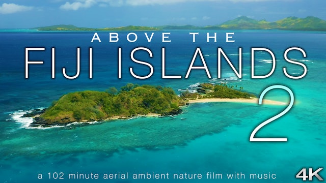 Above The Fiji Islands 2 (2020) Aerial Nature Relaxation Film in 4K (90 Minutes)