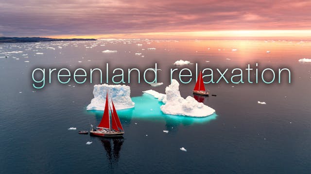 Greenland Relaxation - 4K, 1H