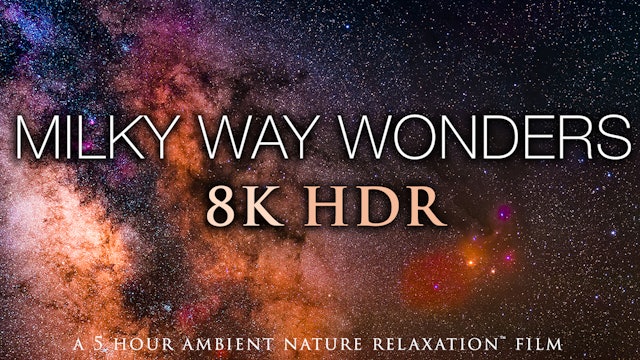 Milky Way Wonders 5 Hour Starscapes Film + Music for Relaxation