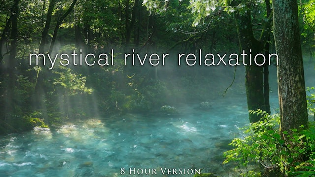 Mystical River Relaxation (8HR Version) Japan Nature Relaxation Film