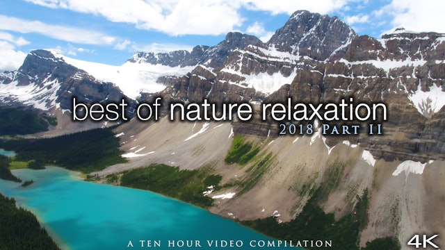 Best of Nature Relaxation: 2018 Mix (Part II) 5 Hour Ambient Film + Music 4K