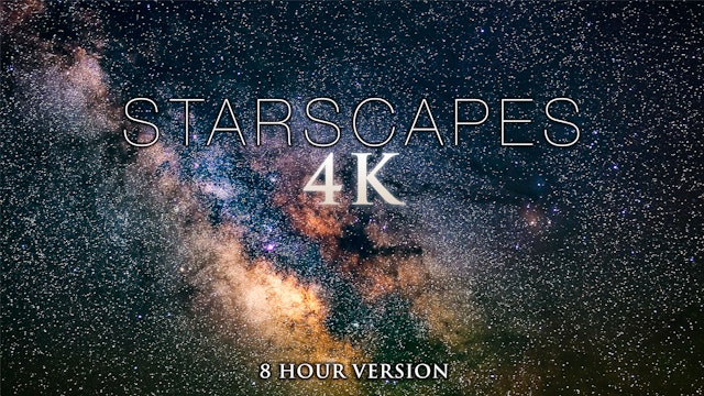 Starscapes (8 Hour Version) AstroLapse 4K Nature Relaxation Film