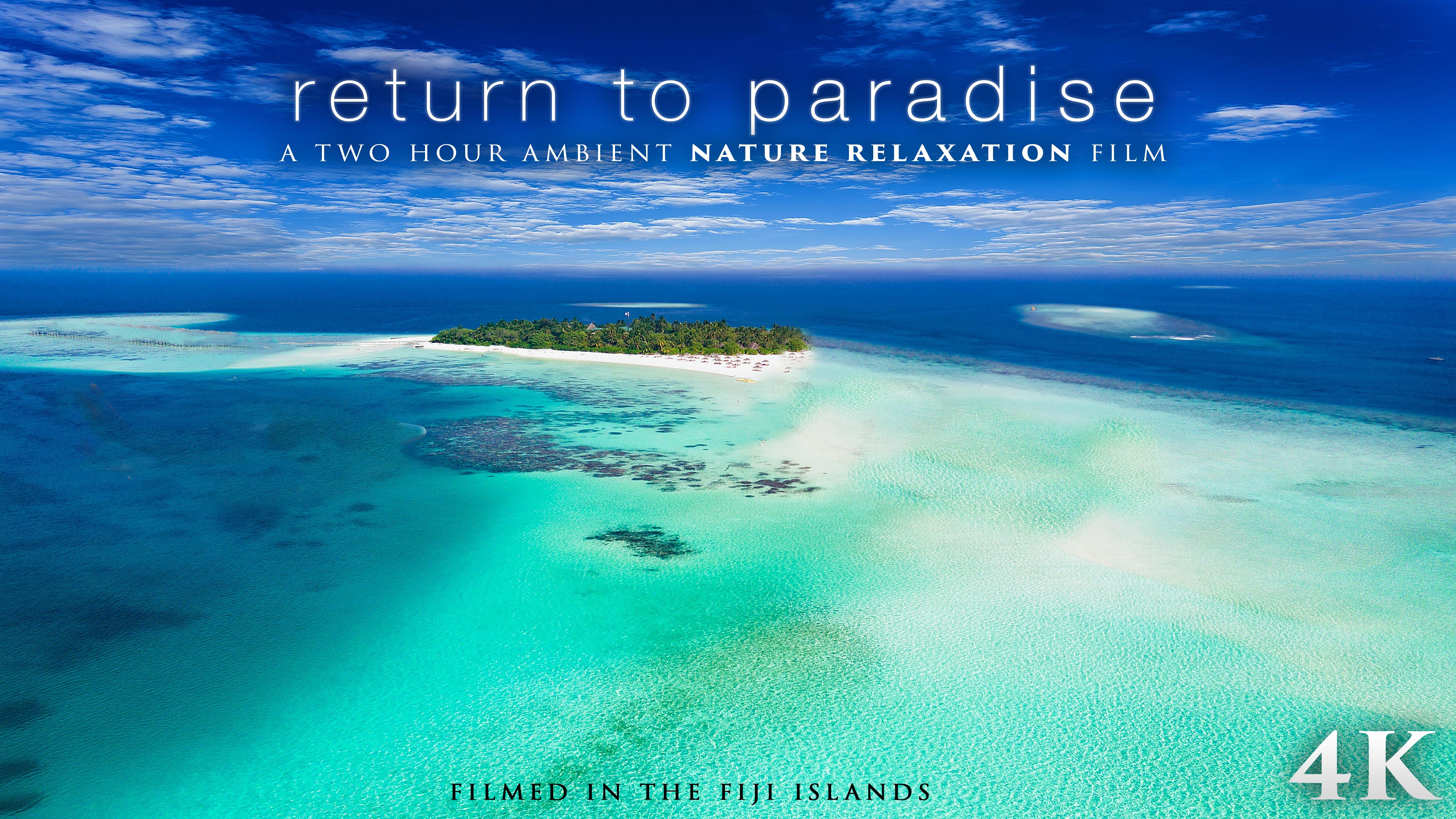 Return to Paradise (+Music) Fiji 2HR Dynamic Film