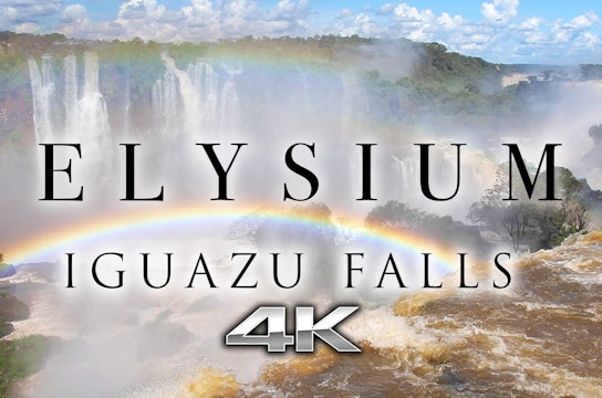 Elysium - Iguazu Falls 10 Minute Music Video filmed in 4K