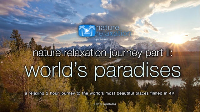 Nature Relaxation Journey Pt II -2 HR Dynamic Film