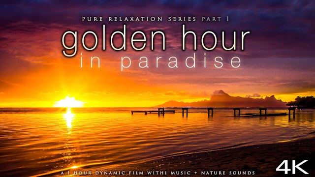 Golden Hour in Paradise 1HR Dynamic Film + Music in 4K - Pure Relaxation Series
