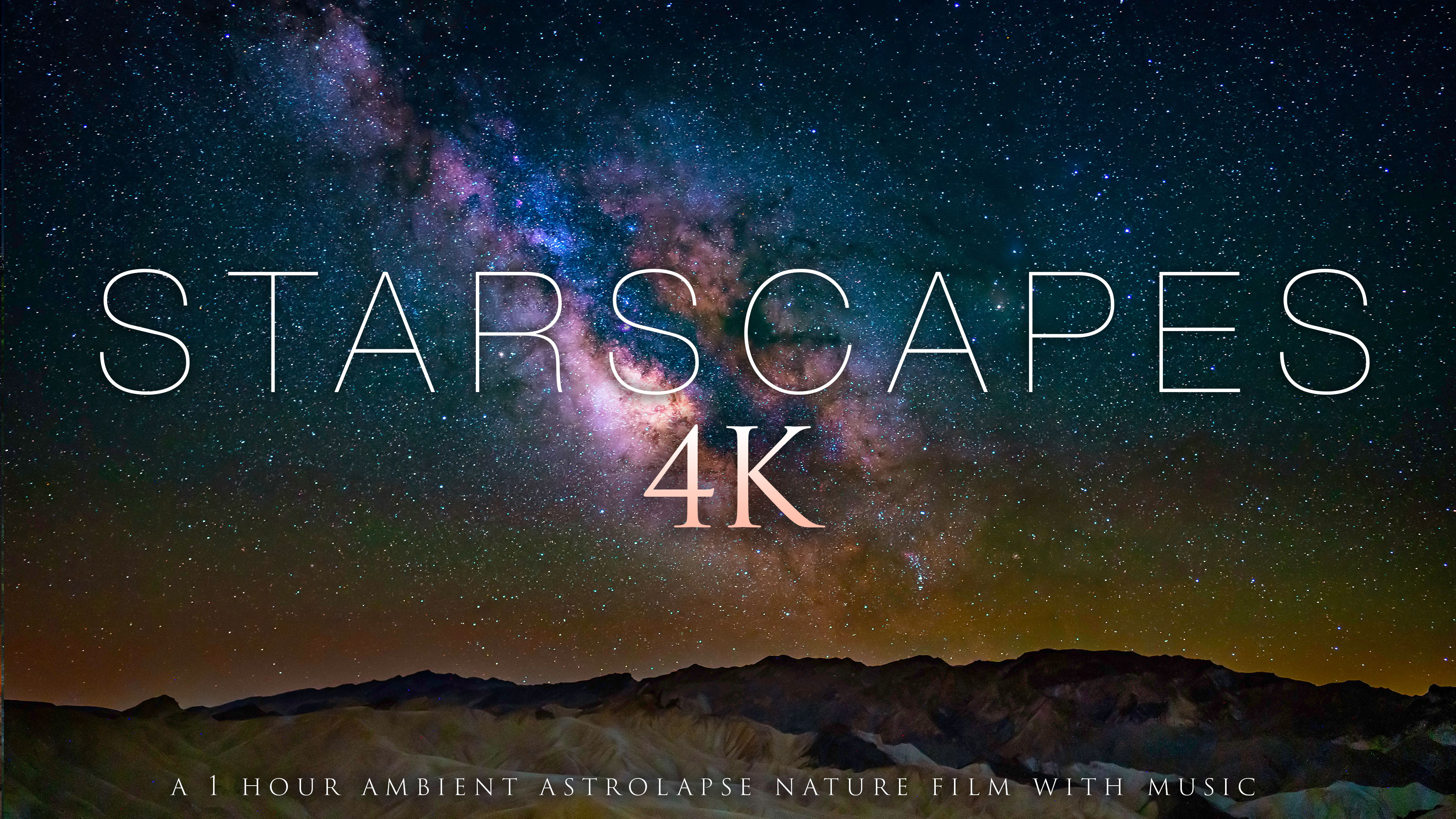 Starscapes - 4K, 1H Astro Timelapse Film + Music 
