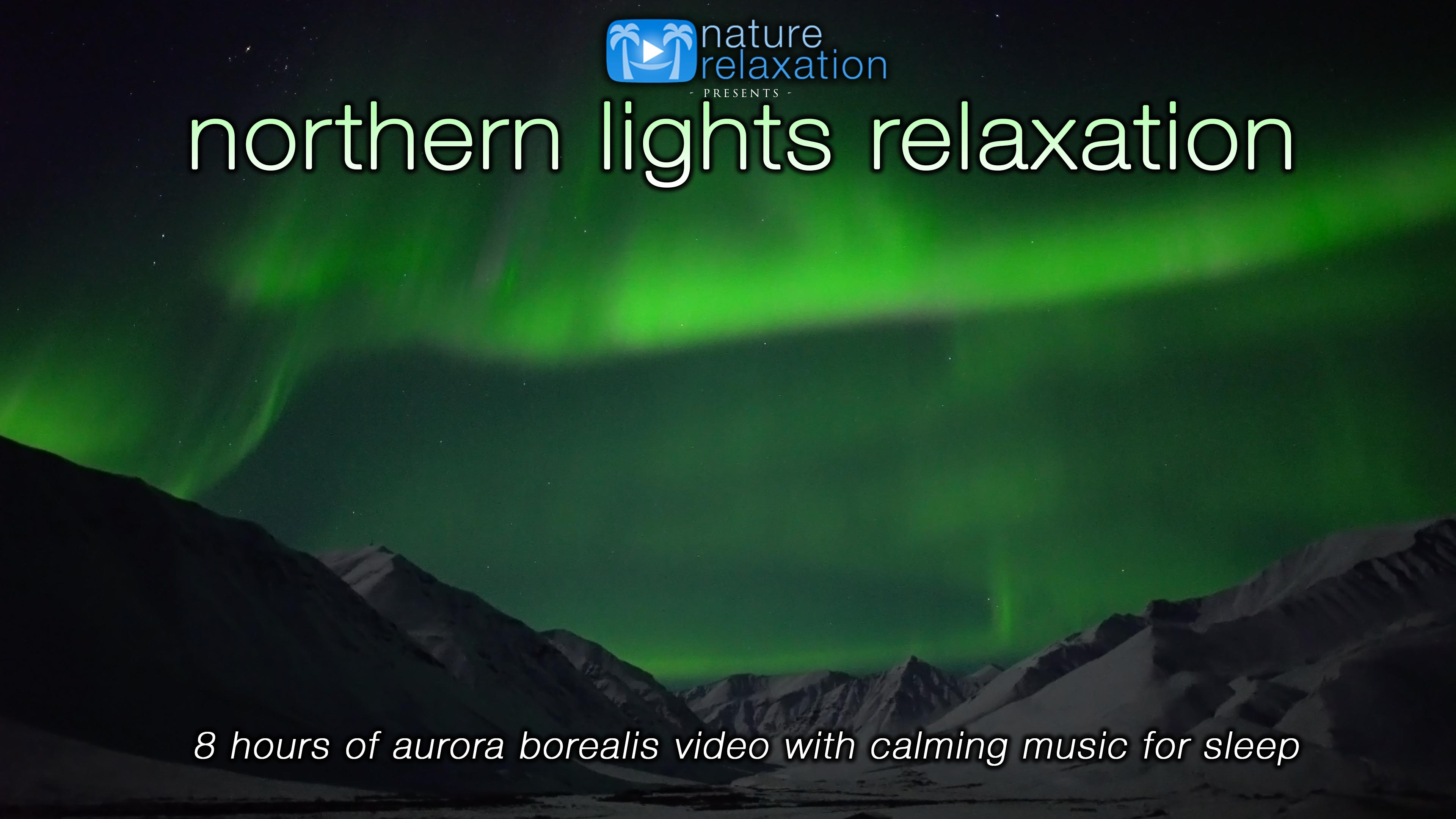 Northern Lights Relaxation: 8 HRS Aurora Borealis Video with Music for Sleep