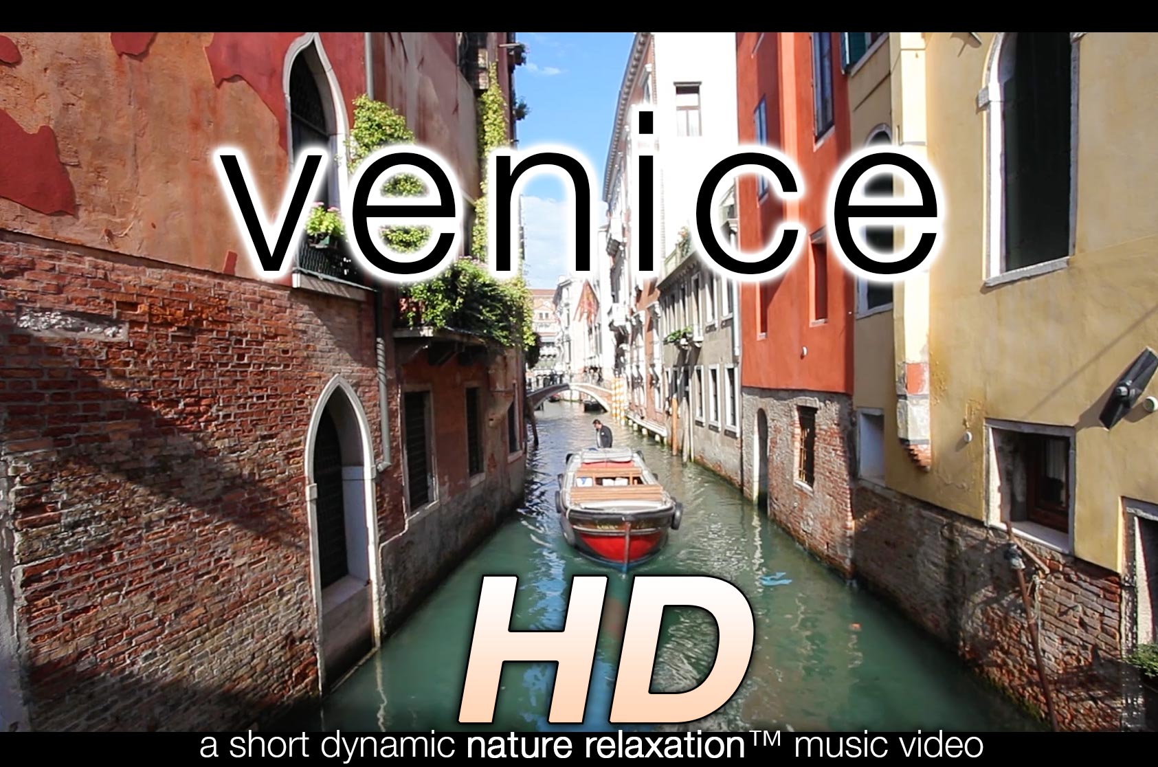 Venice in HD: a Short Nature Relaxation Music Video