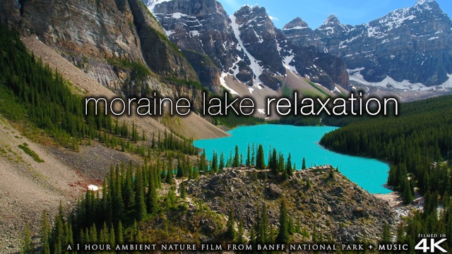 Moraine Lake Relaxation (4K) 1 HR Dynamic Film + Music