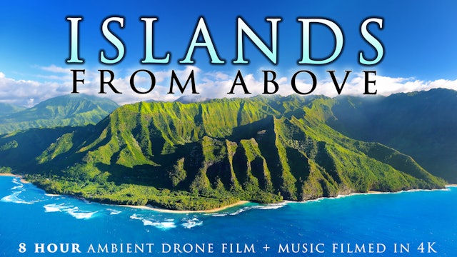 ISLANDS FROM ABOVE (4K) 8 Hour Aerial / Drone Films with Music