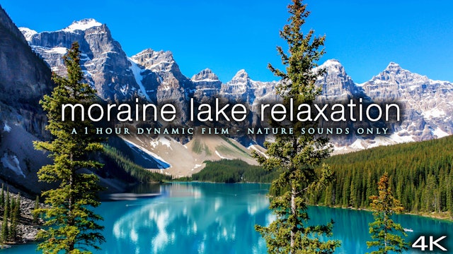 Moraine Lake Relaxation (No Music) 1 HR Dynamic Film in 4K