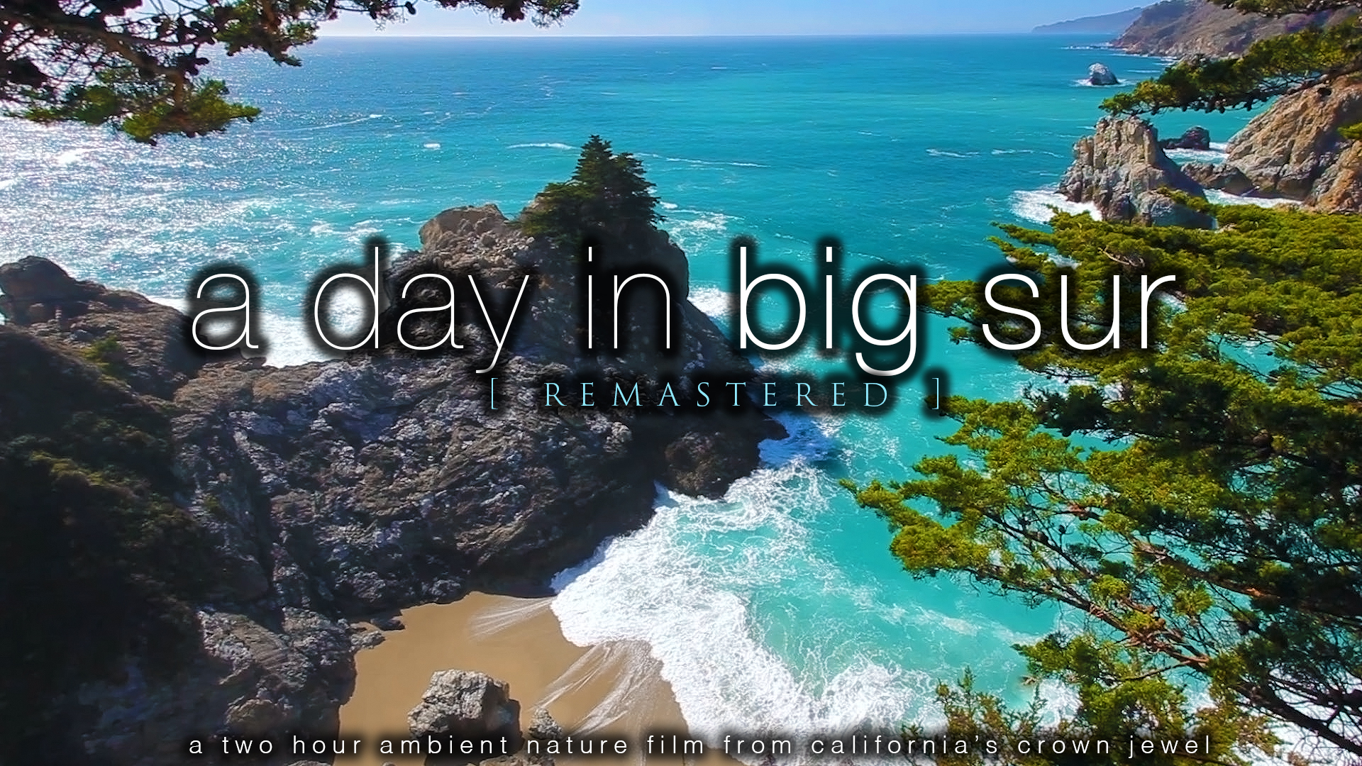 A Day in Big Sur [Remastered] 2 HR Dynamic Nature Film - No Music