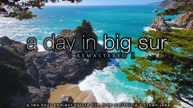 A Day in Big Sur [Remastered] 2 HR Dy...