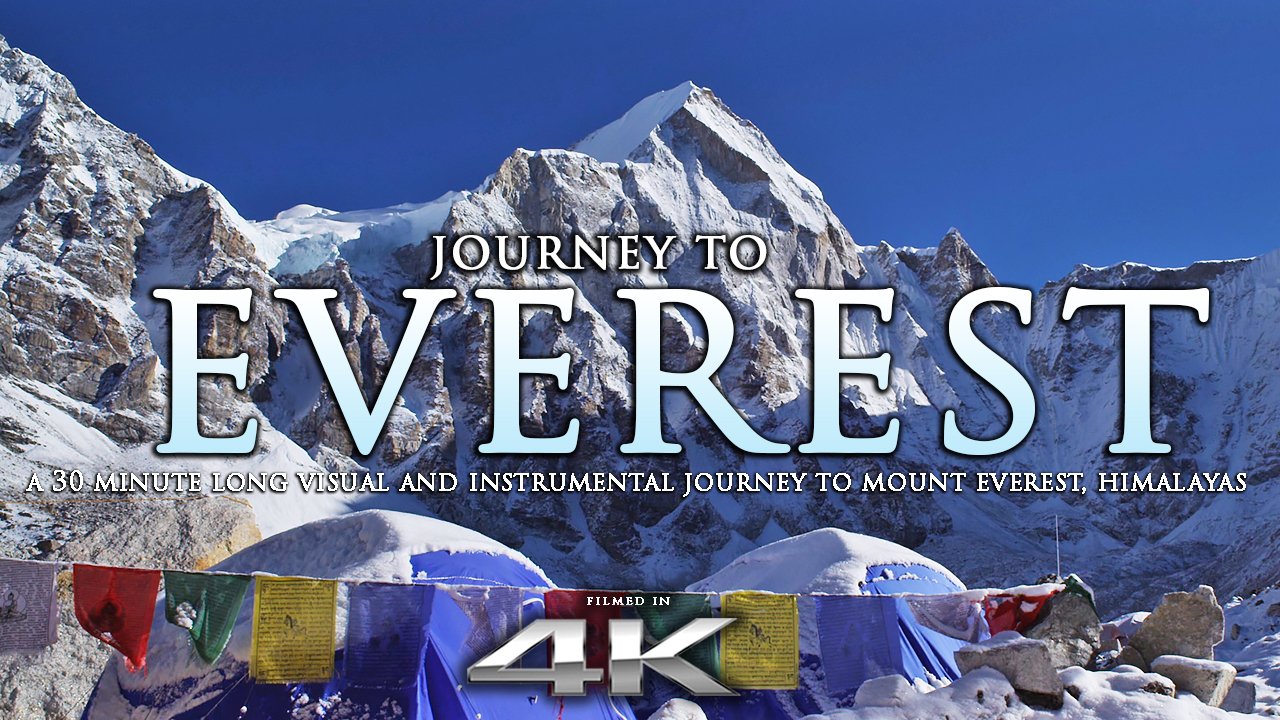 JOURNEY TO EVEREST (Widescreen) Dynamic 30 Minute Film in 4k