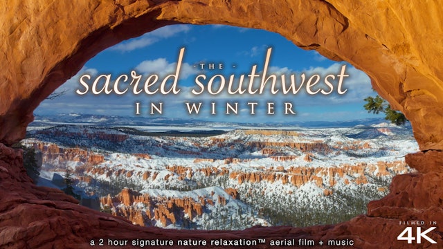 Sacred Southwest In Winter 2HR Signature Nature Relaxation Drone Film + Music
