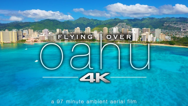 Flying Over Oahu | 97 Minute Signature Aerial Film in 4K UHD
