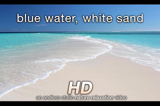 Blue Water, White Sand 6 HR Static Nature Scene