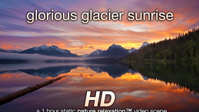 Glorious Glacier Sunrise 1 Hr Master ...