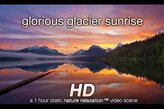Glorious Glacier Sunrise 1 Hr Master ...