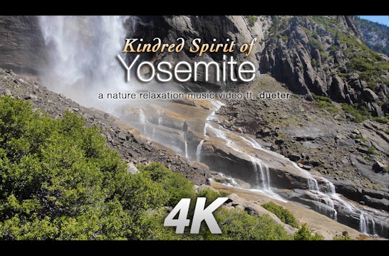 Kindred Spirit of Yosemite 8 Minute Music Nature Video
