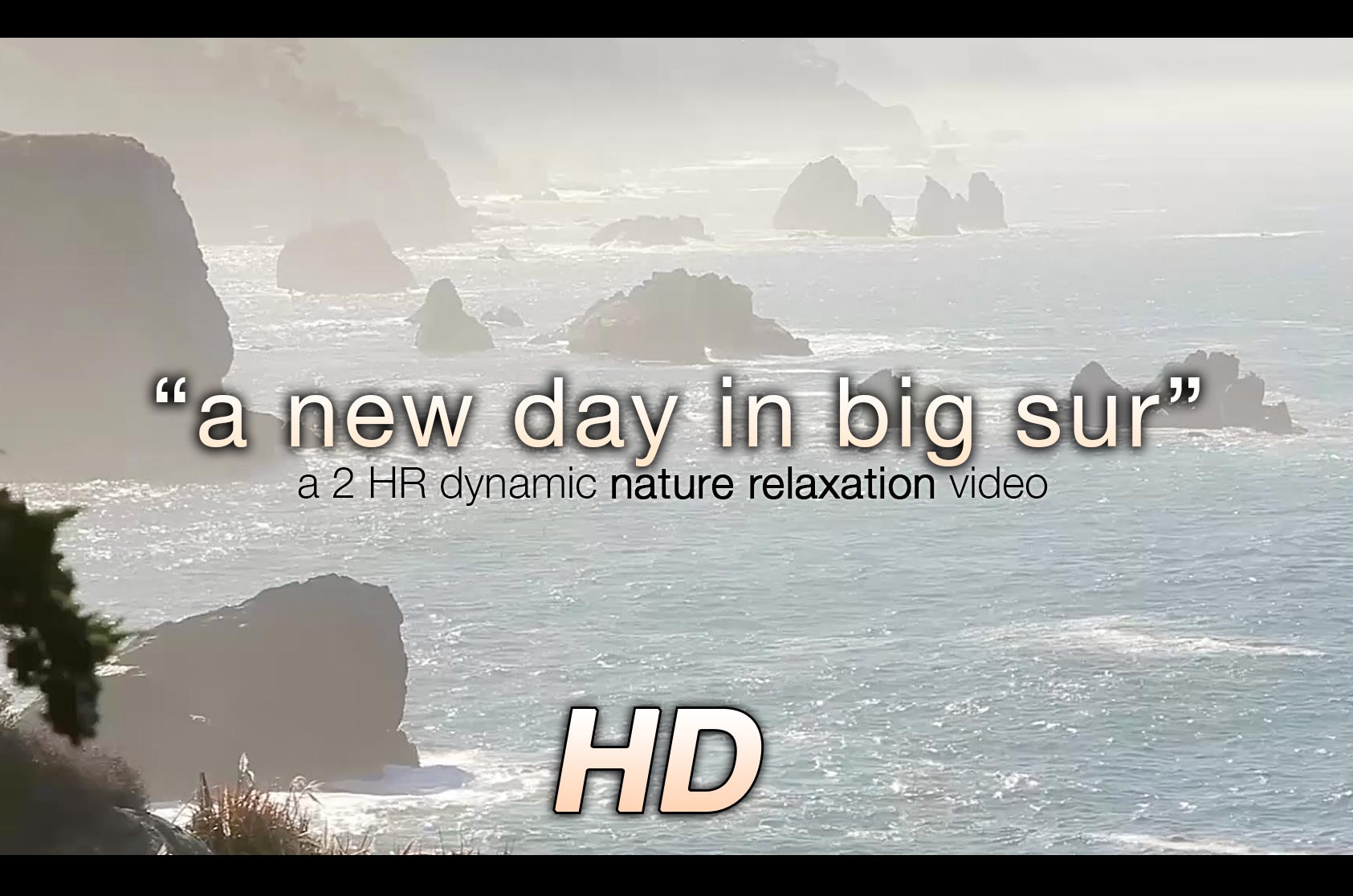 A New Day in Big Sur 2 HR Dynamic Nature Relaxation Video