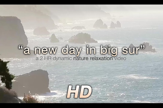 A New Day in Big Sur 2 HR Dynamic Nature Relaxation Video