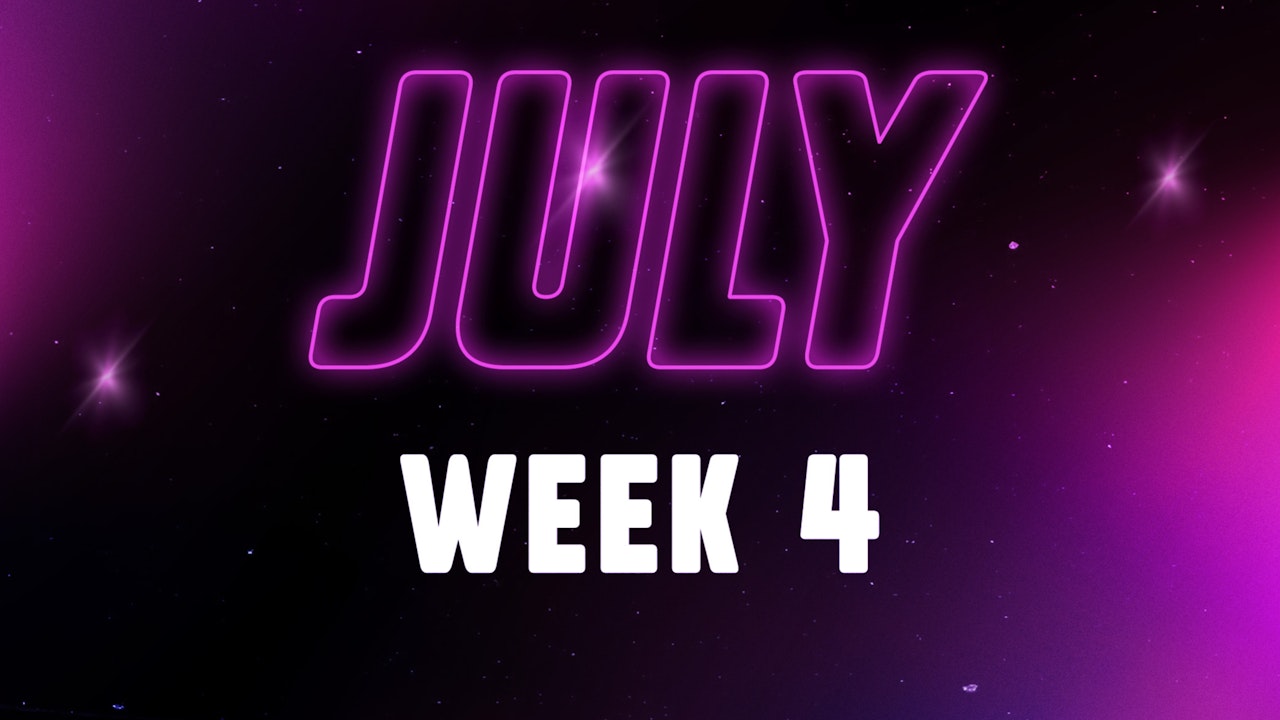 JULY Week 4