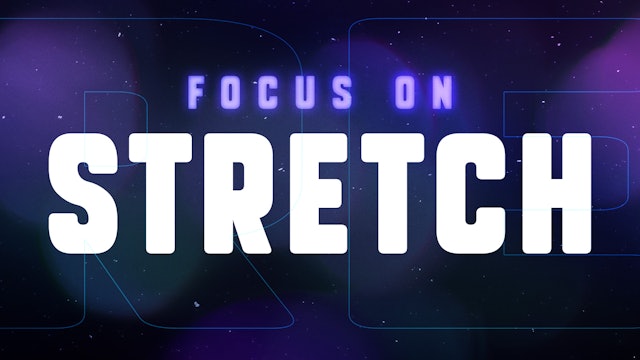 Focus On: STRETCH