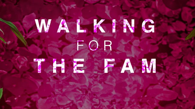 WALKING FOR THE FAM • L1