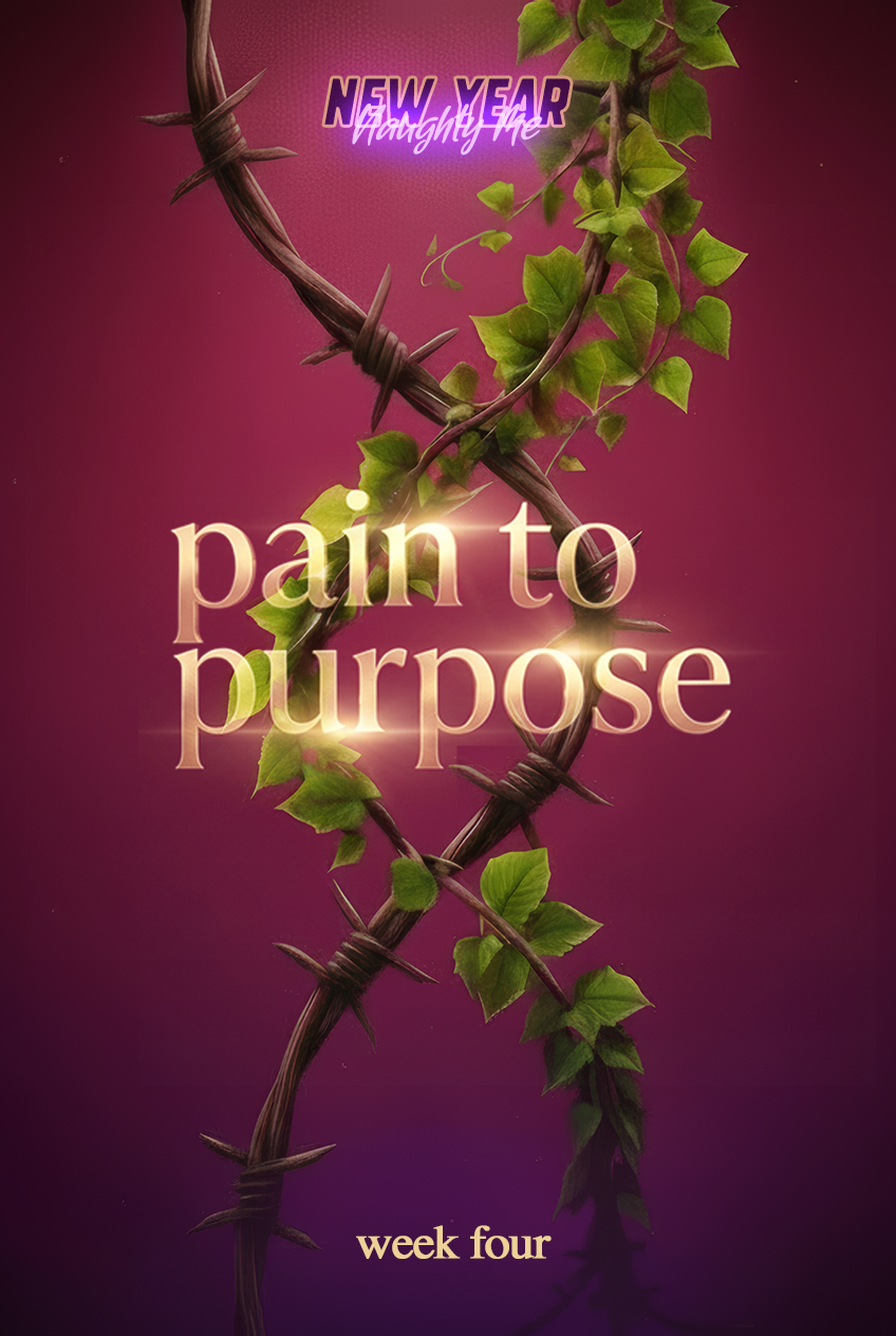PAIN TO PURPOSE Week 4