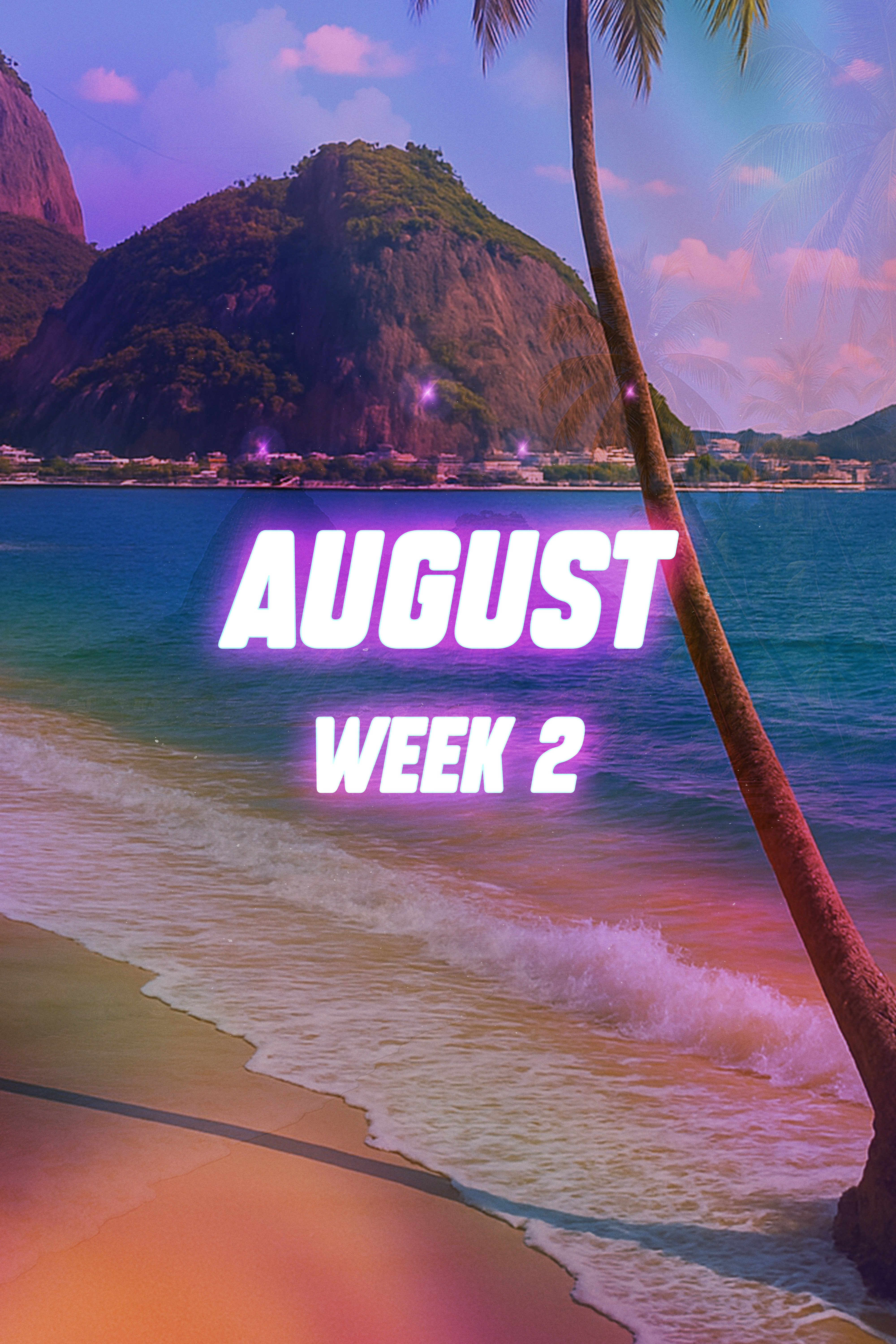 AUGUST Week 2