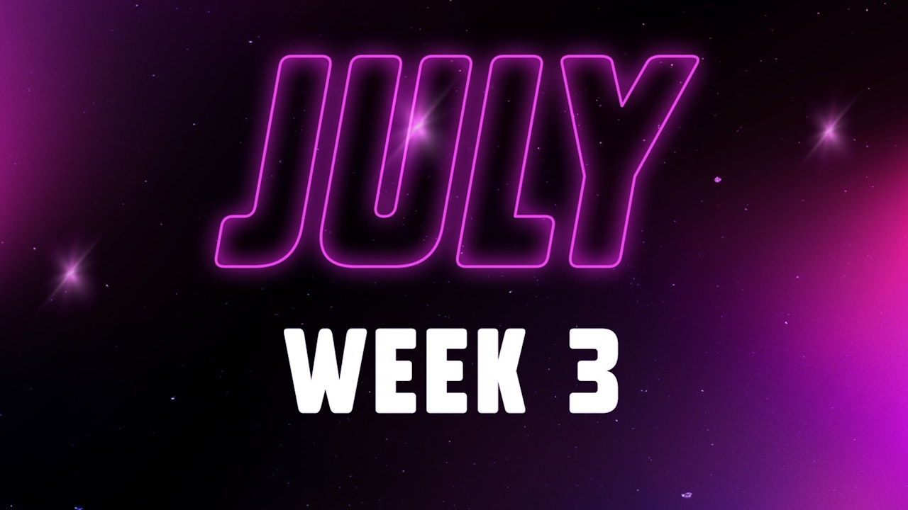 JULY Week 3
