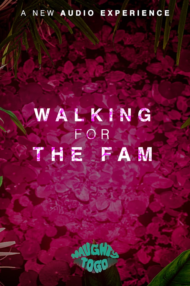 WALKING FOR THE FAM • L1