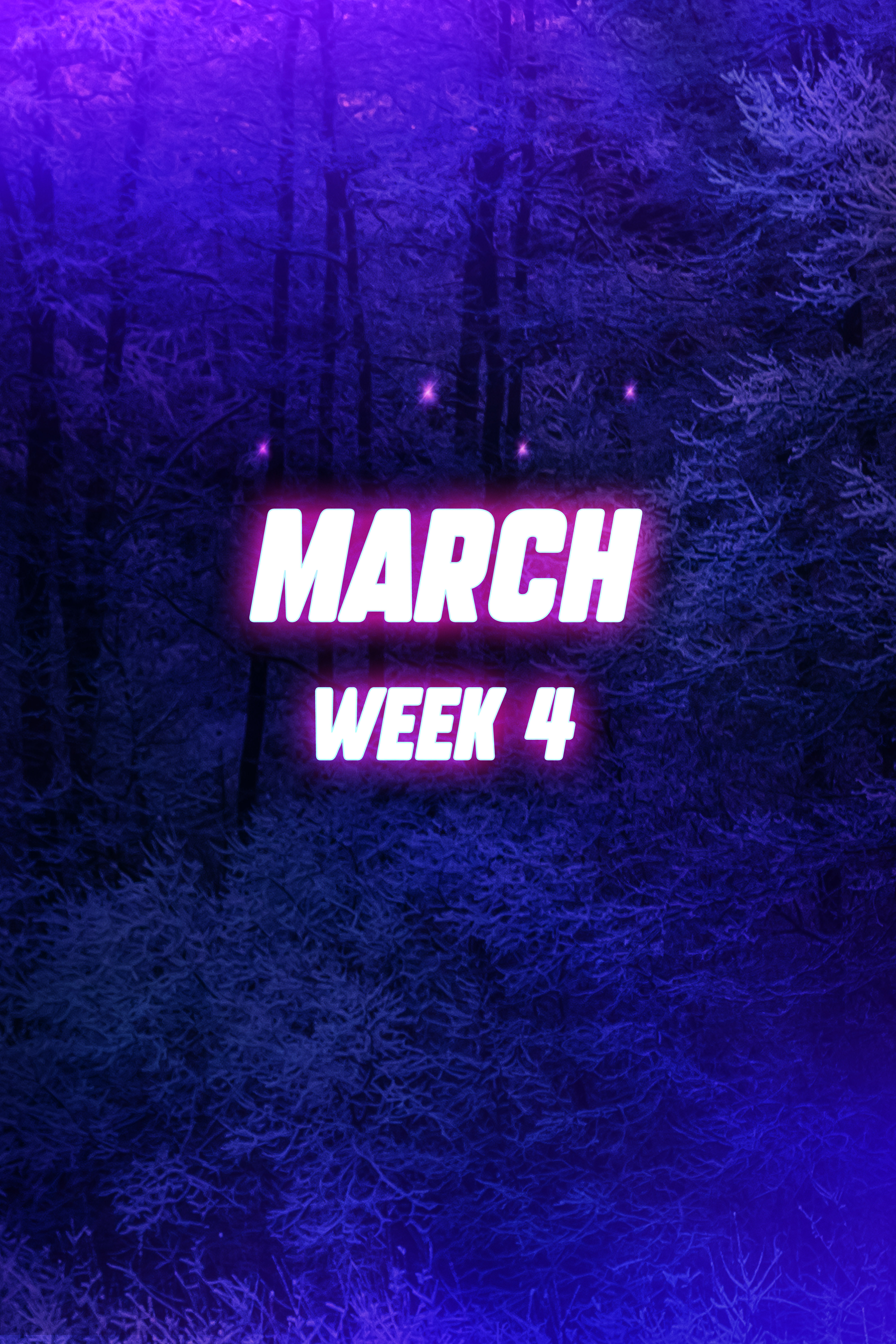 MARCH Week 4
