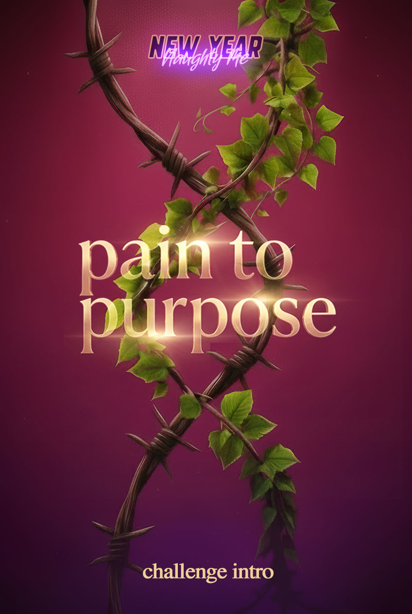 PAIN TO PURPOSE: Challenge Intro